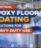 Industrial Epoxy Floor Coating Solutions for Heavy-Duty Use